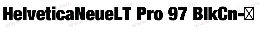 HelveticaNeueLT Pro 97 BlkCn字体转换